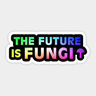 The future is fungi Sticker